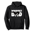 Whippet Dad Dog Father Whippet Gift Hoodie - Novelty Apparel Men Women - T-Shirt, Sweatshirt, Hoodie