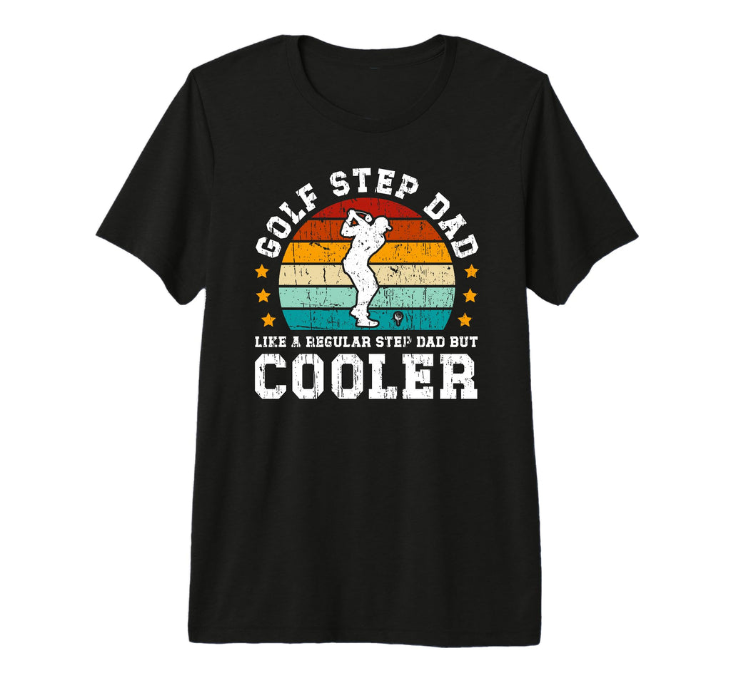 Mens Golf Step Dad Golf Player T-Shirt - Novelty Apparel Men Women - T-Shirt, Sweatshirt, Hoodie