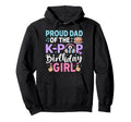 Proud Dad K Pop Birthday Hoodie - Novelty Apparel Unisex - T-Shirt, Sweatshirt, Hoodie