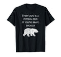 Hilarious Bear Every Zoo Is T-Shirt - Casual Everyday Wear for Adults - T-Shirt, Sweatshirt, Hoodie