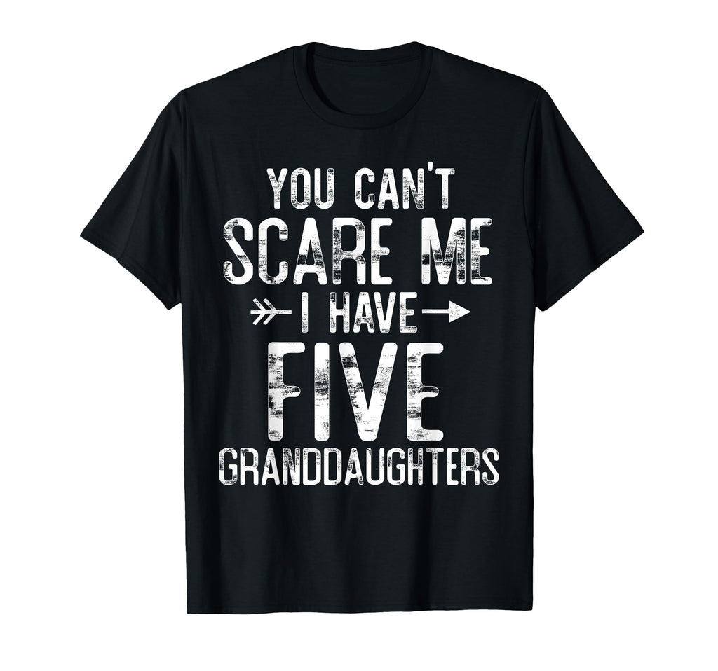 You Cant Scare Me I Have Five T-Shirt - Fun Novelty Design Unisex - T-Shirt, Sweatshirt, Hoodie