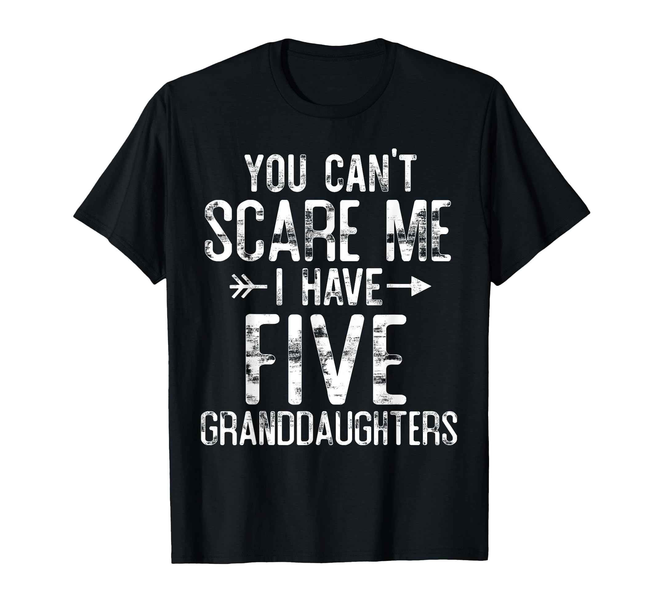 You Cant Scare Me I Have Five T-Shirt - Fun Novelty Design Unisex - T-Shirt, Sweatshirt, Hoodie