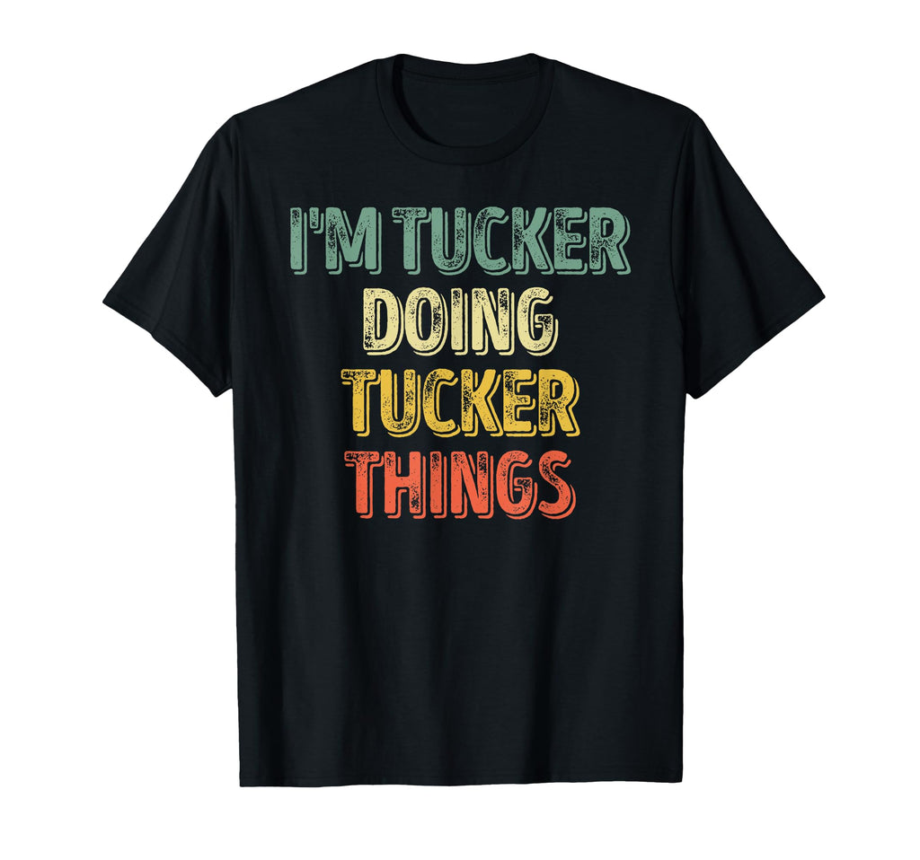 Im Tucker Doing Tucker Things T-Shirt - Casual Everyday Wear Men Women - T-Shirt, Sweatshirt, Hoodie
