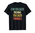 Im Tucker Doing Tucker Things T-Shirt - Casual Everyday Wear Men Women - T-Shirt, Sweatshirt, Hoodie