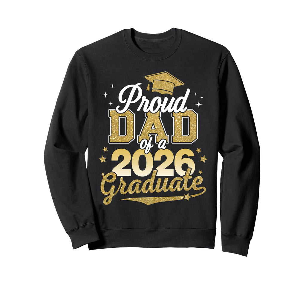 Super Proud Dad 2026 Graduate Awesome Sweatshirt - Graphic Print Men Women - T-Shirt, Sweatshirt, Hoodie