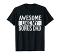 Awesome Like My Bonus Dad Fathers T-Shirt - Custom Art Print for Adults - T-Shirt, Sweatshirt, Hoodie