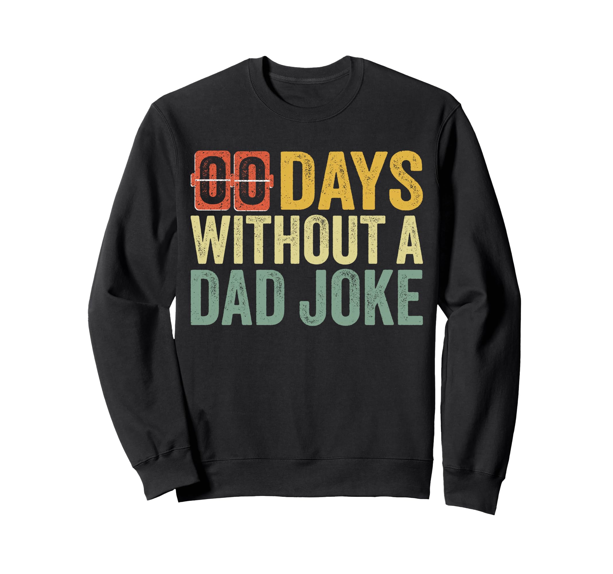 00 Zero Days Without Dad Joke Sweatshirt - Streetwear Style Men Women - T-Shirt, Sweatshirt, Hoodie