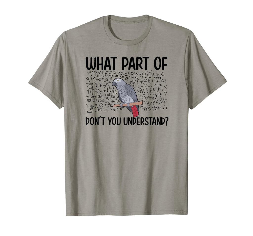 African Grey Parrot Owner Funny T-Shirt - Casual Everyday Wear Unisex - T-Shirt, Sweatshirt, Hoodie