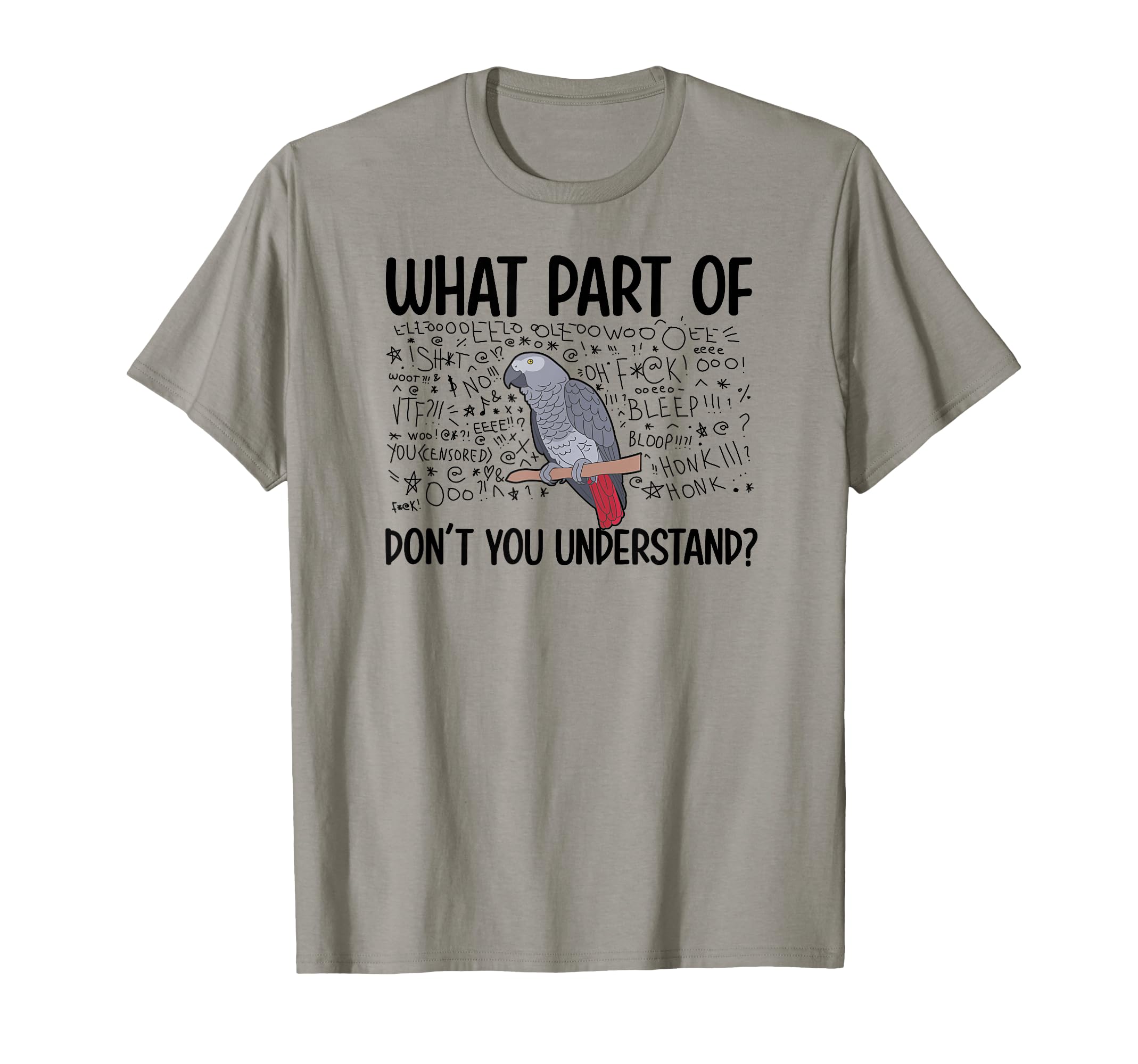 African Grey Parrot Owner Funny T-Shirt - Casual Everyday Wear Unisex - T-Shirt, Sweatshirt, Hoodie