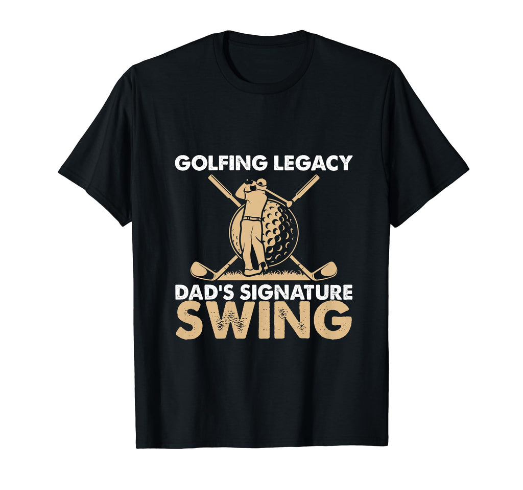 Funny Golfing Legacy Dads Signature Swing T-Shirt - Graphic Print Unisex - T-Shirt, Sweatshirt, Hoodie