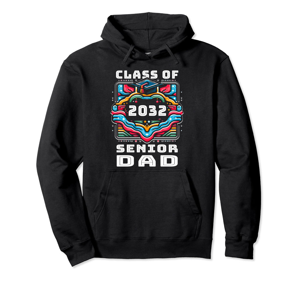 Proud Dad Class 2032 Senior Graduate Hoodie - Novelty Apparel for Adults - T-Shirt, Sweatshirt, Hoodie