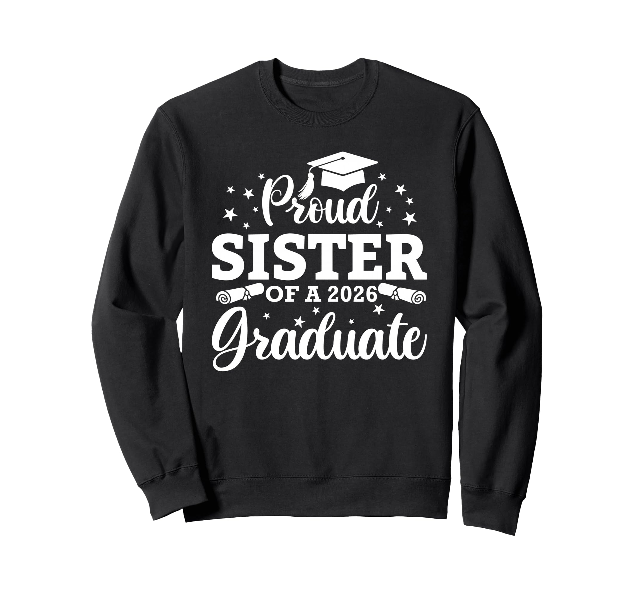 Proud Sister 2026 Graduate Senior Sweatshirt - Unique Graphic for Adults - T-Shirt, Sweatshirt, Hoodie