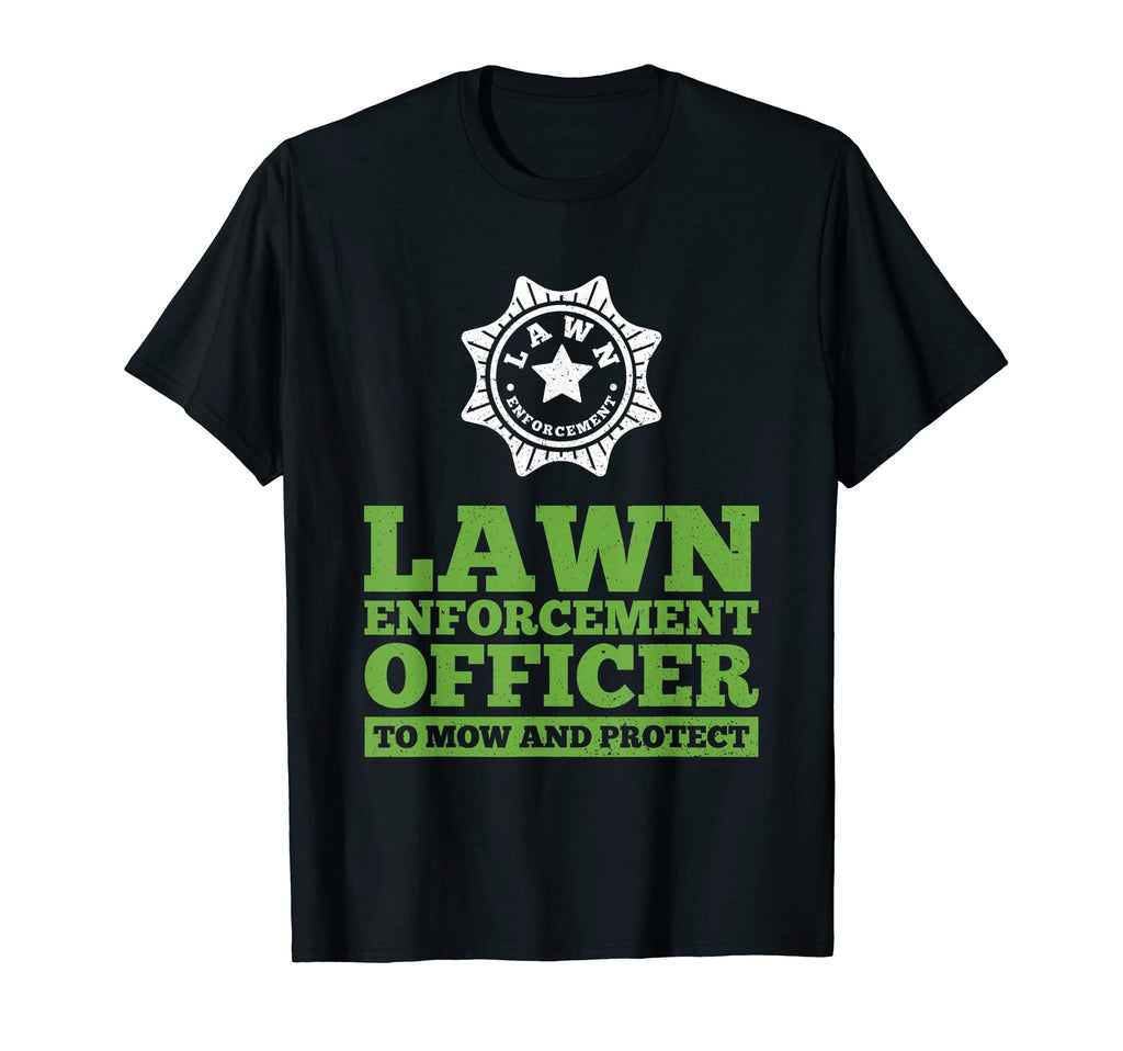Lawn Enforcement Officer Mow And T-Shirt - Custom Art Print for Adults - T-Shirt, Sweatshirt, Hoodie