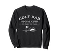 Golf Dad Social Club Fathers Day Sweatshirt - Fun Novelty Design Men Women - T-Shirt, Sweatshirt, Hoodie