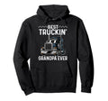 Best Truckin Grandpa Ever Big Rig Trucker Hoodie - Novelty Apparel Unisex - T-Shirt, Sweatshirt, Hoodie