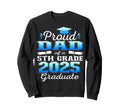 Proud Dad 5Th Grade Graduate 2025 Sweatshirt - Streetwear Style Men Women - T-Shirt, Sweatshirt, Hoodie