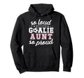 Soccer Goalie Aunt So Loud Soccer Hoodie - Aesthetic Graphic Men Women - T-Shirt, Sweatshirt, Hoodie