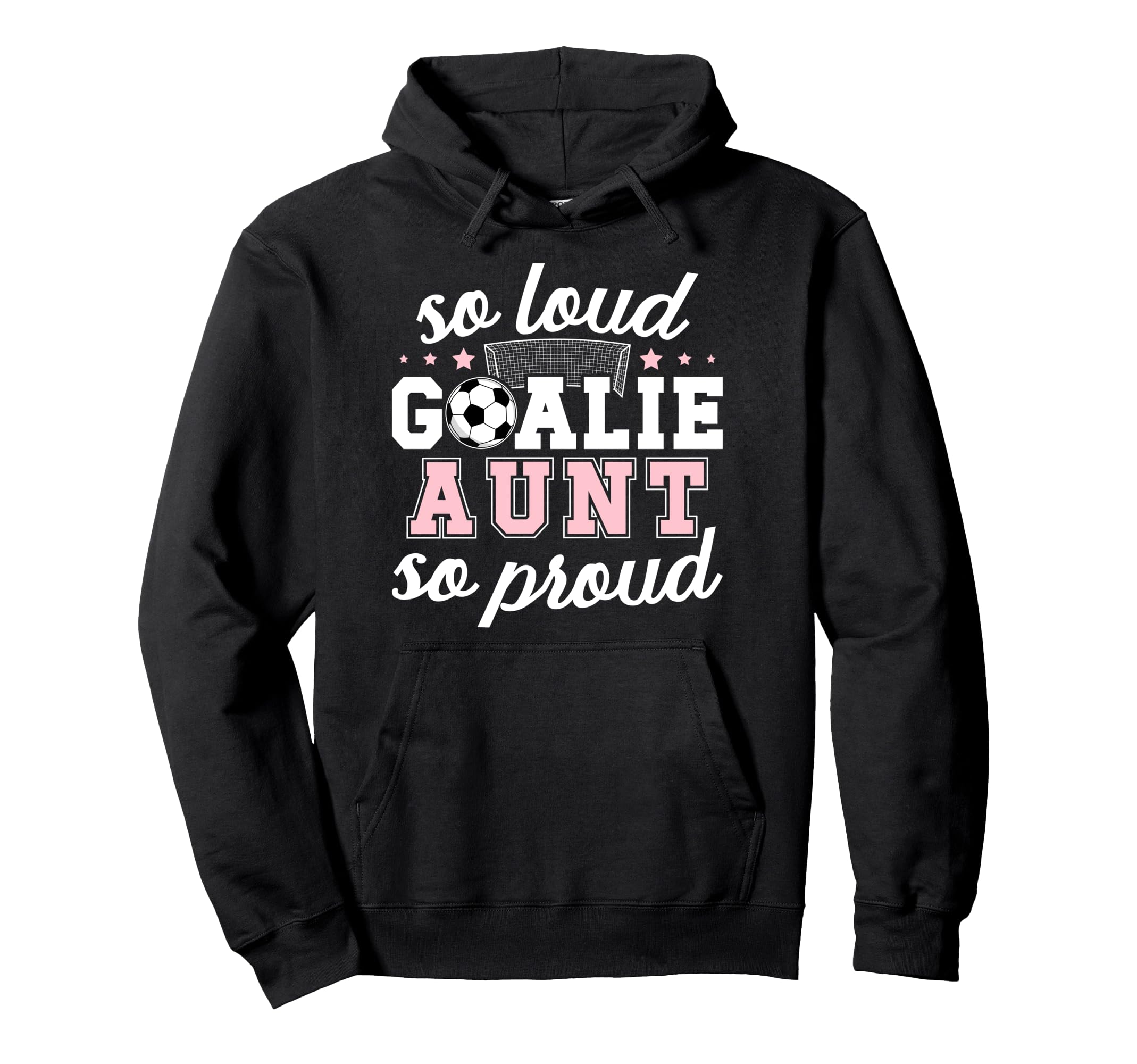 Soccer Goalie Aunt So Loud Soccer Hoodie - Aesthetic Graphic Men Women - T-Shirt, Sweatshirt, Hoodie