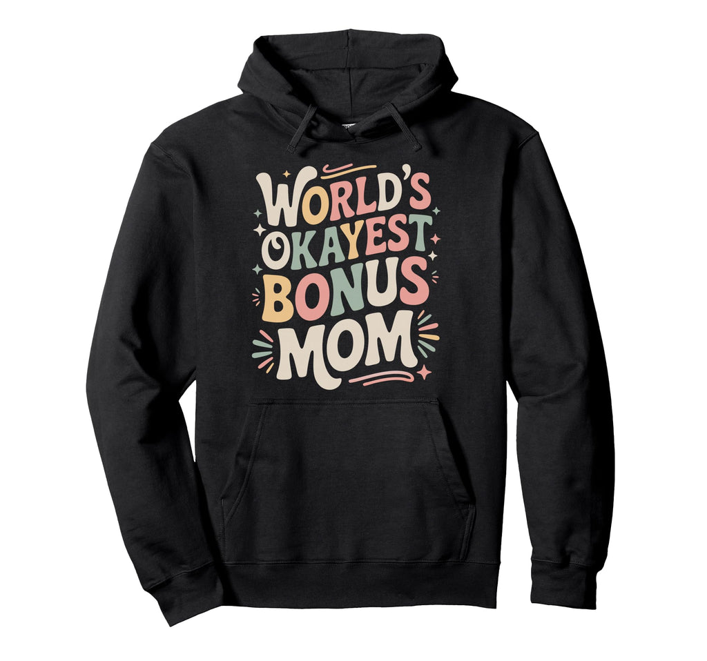 Stepmom Bonus Mom Step Parent Stepmother Hoodie - Unique Graphic Unisex - T-Shirt, Sweatshirt, Hoodie