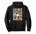 My Soccer Mom Era Groovy Soccer Team Player Hoodie - Trendy Graphic Unisex - T-Shirt, Sweatshirt, Hoodie