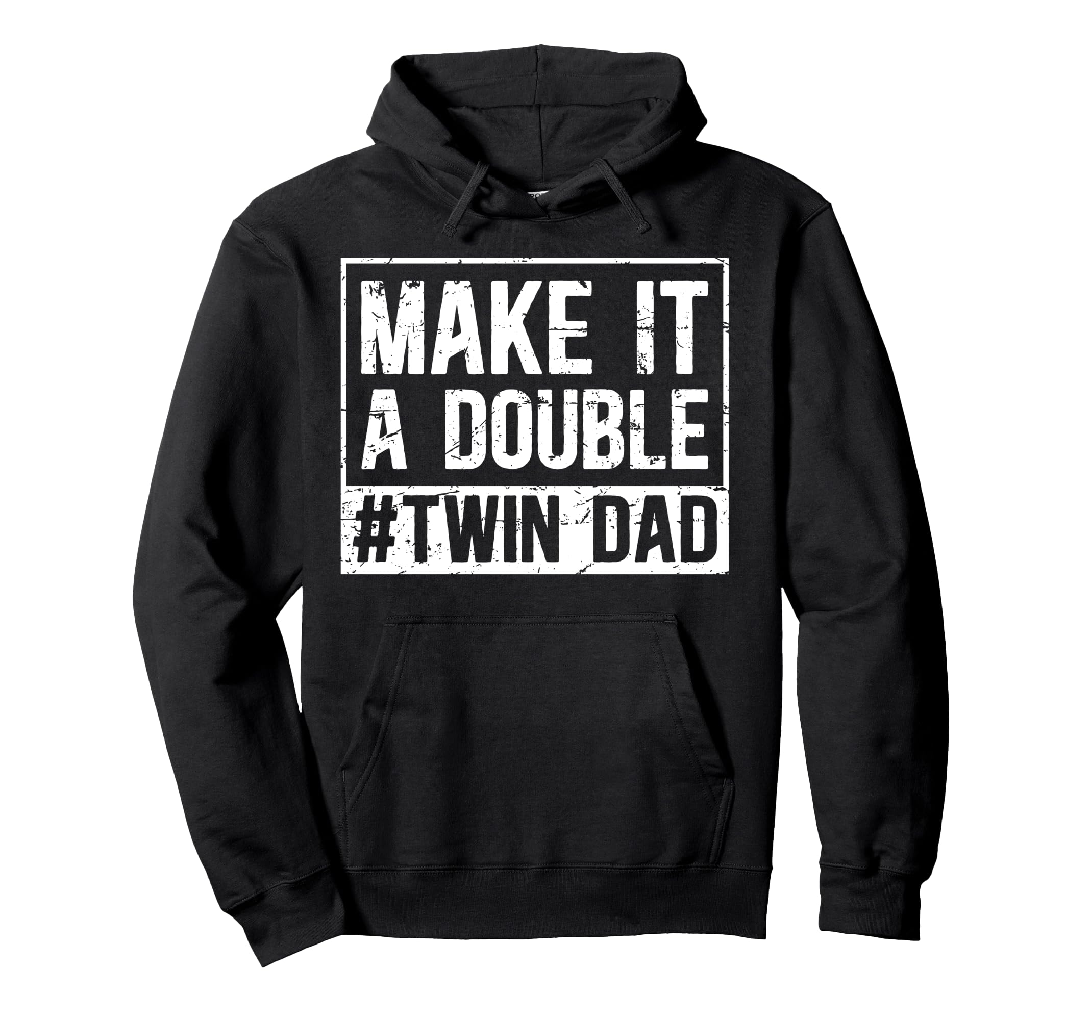 Make It Double Twin Dad Twins Twin Father Hoodie - Novelty Apparel Unisex - T-Shirt, Sweatshirt, Hoodie