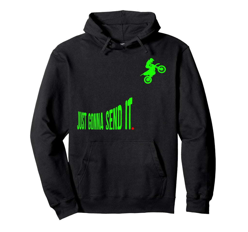 Just Gonna Send It Funny Motocross Hoodie - Streetwear Style for Adults - T-Shirt, Sweatshirt, Hoodie