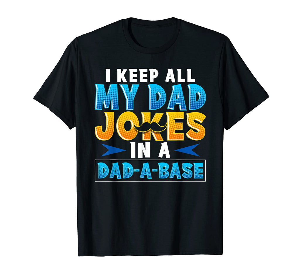 I Keep All My Dad Jokes Dad Base Funny T-Shirt - Graphic Print for Adults - T-Shirt, Sweatshirt, Hoodie