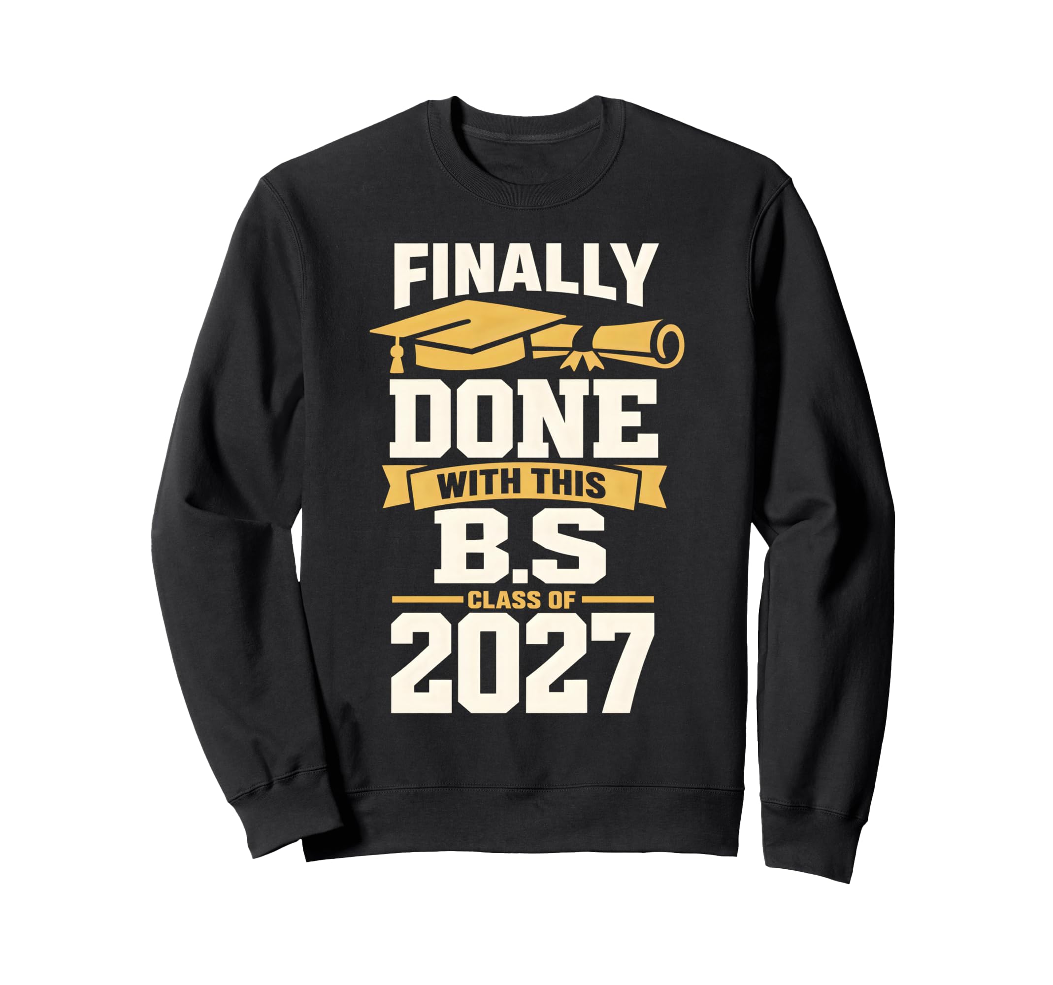 Finally Done This B S Sweatshirt - Fun Novelty Design for Adults - T-Shirt, Sweatshirt, Hoodie