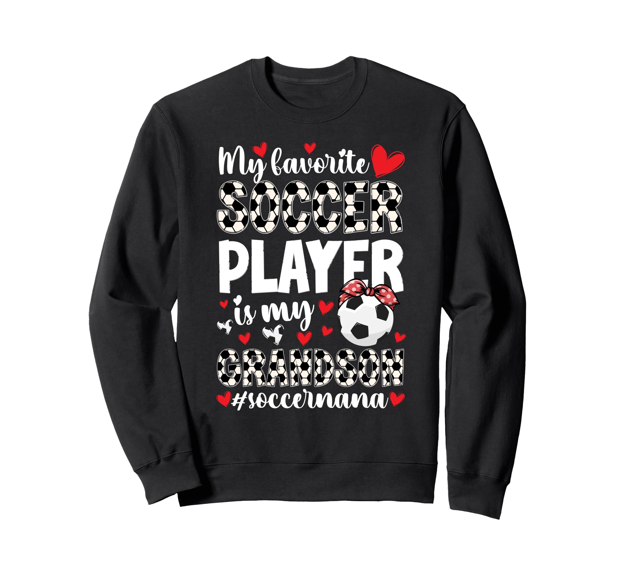 My Grandson Soccer Nana Grandma Nana Sweatshirt - Graphic Print for Adults - T-Shirt, Sweatshirt, Hoodie