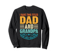 Best Dad And Grandpa Funny Fathers Sweatshirt - Streetwear Style Men Women - T-Shirt, Sweatshirt, Hoodie
