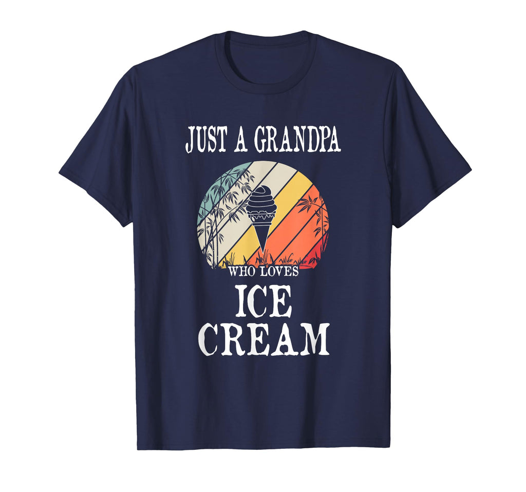 Just Grandpa Who Loves Ice Cream T-Shirt - Casual Everyday Wear Men Women - T-Shirt, Sweatshirt, Hoodie