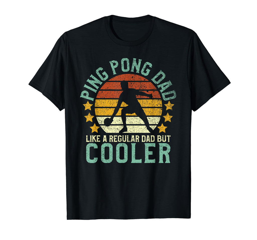 Ping Pong Dad Table Tennis Player T-Shirt - Streetwear Style Men Women - T-Shirt, Sweatshirt, Hoodie