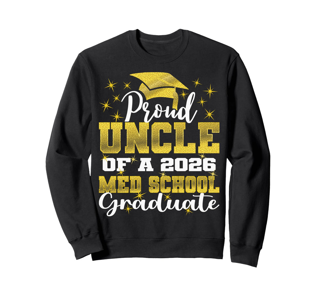 Proud Uncle 2026 Class Med School Sweatshirt - Streetwear Style Unisex - T-Shirt, Sweatshirt, Hoodie
