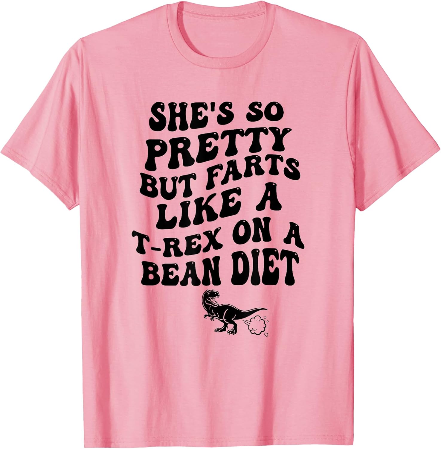 She's So Pretty But She Farts Like A T-Rex On Bean - Adult & Kids T-Shirts, Sweatshirts & Hoodies apparel design preview 1