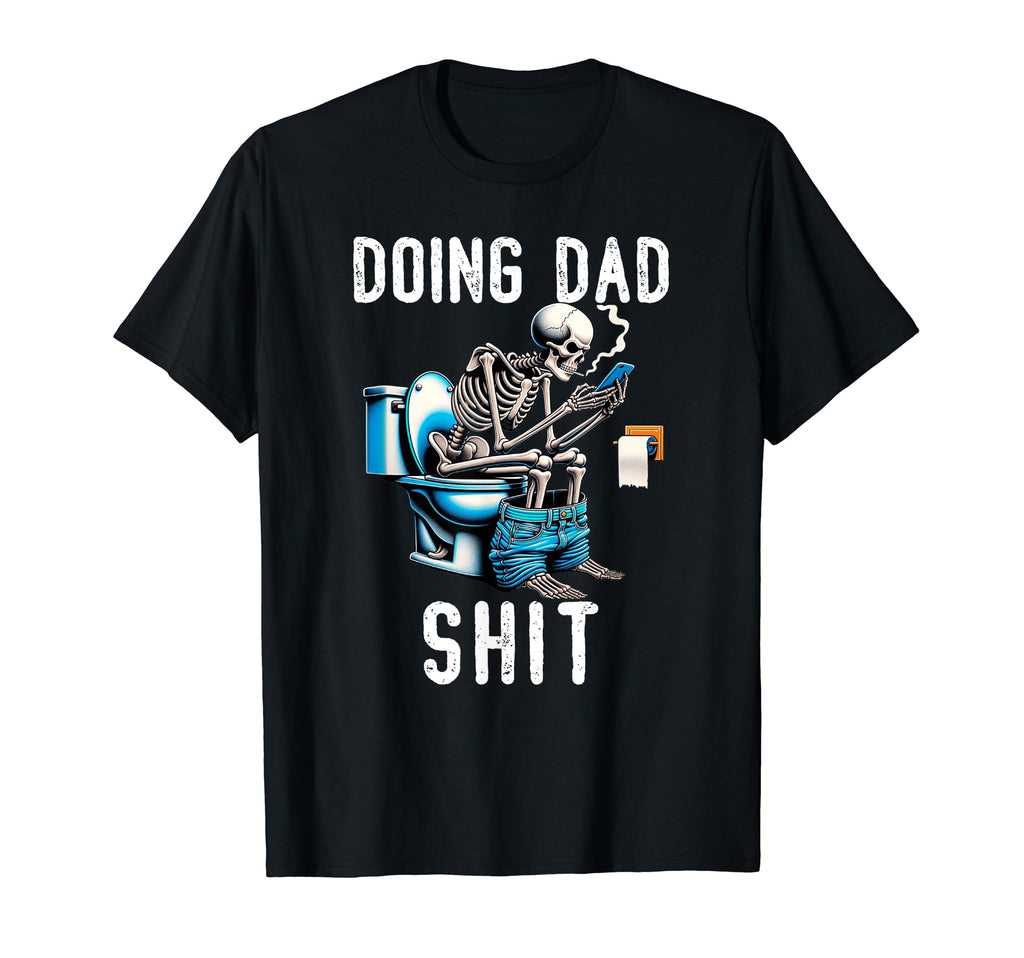 Doing Dad Shit Dad Joke Skeleton Dad T-Shirt - Graphic Print for Adults - T-Shirt, Sweatshirt, Hoodie