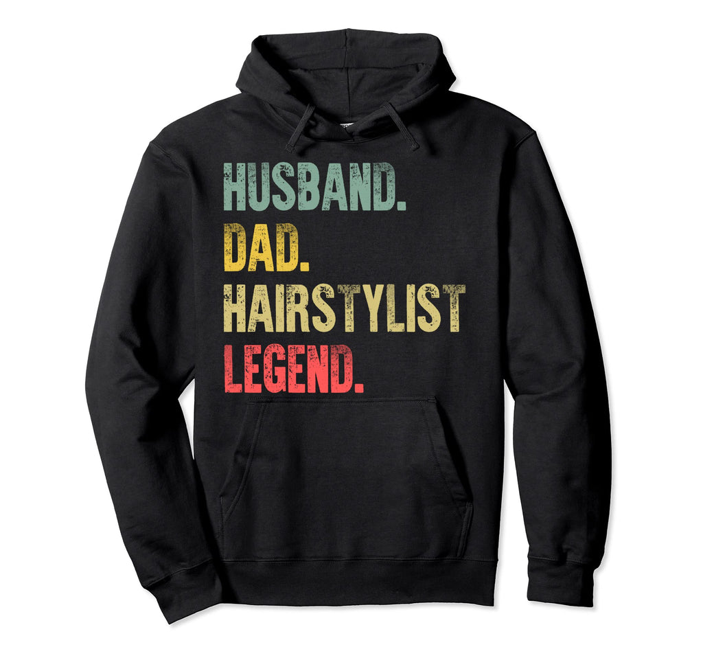 Funny Husband Dad Hairstylist Legend Hoodie - Streetwear Style Men Women - T-Shirt, Sweatshirt, Hoodie