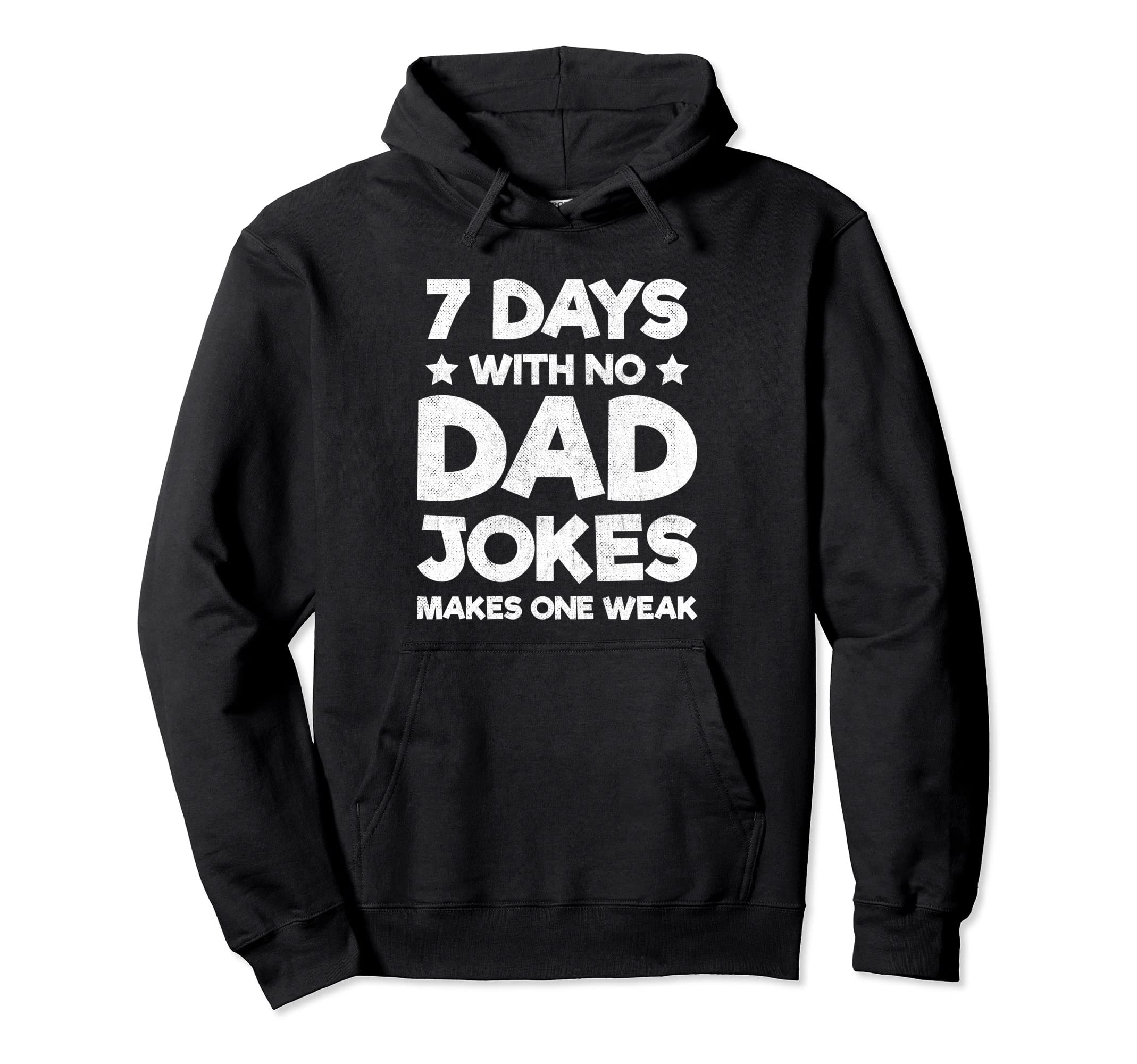 Funny Dad Joke Puns 7 Days No Dad Jokes Hoodie - Unique Graphic Unisex - T-Shirt, Sweatshirt, Hoodie