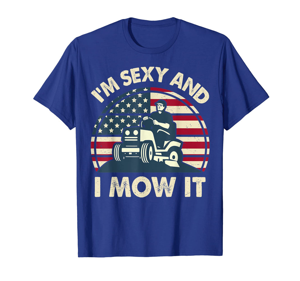 4Th July Lawn Mowing Im Sexy And I T-Shirt - Custom Art Print Men Women - T-Shirt, Sweatshirt, Hoodie
