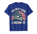 4Th July Lawn Mowing Im Sexy And I T-Shirt - Custom Art Print Men Women - T-Shirt, Sweatshirt, Hoodie