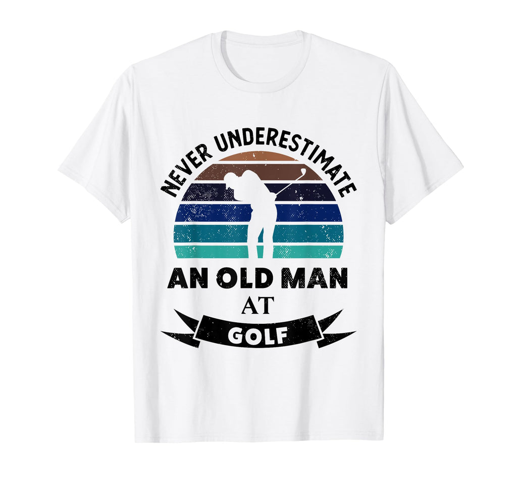Old Golf Funny Golfing Gifts Dad T-Shirt - Custom Art Print Men Women - T-Shirt, Sweatshirt, Hoodie