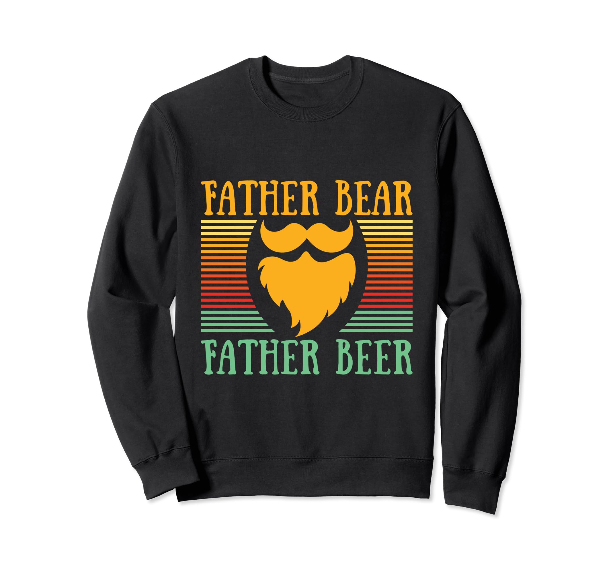 Father Bear Father Beer Dad Sweatshirt - Casual Everyday Wear Unisex - T-Shirt, Sweatshirt, Hoodie