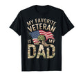 My Favorite Veteran Is Dad Veterans T-Shirt - Casual Everyday Wear Unisex - T-Shirt, Sweatshirt, Hoodie