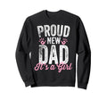 Proud New Dad Its Gifts Father To Be Sweatshirt - Graphic Print for Adults - T-Shirt, Sweatshirt, Hoodie