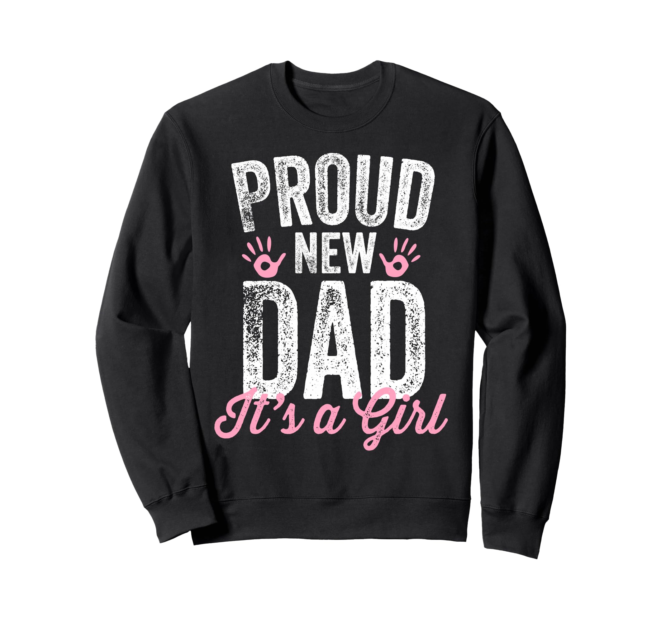 Proud New Dad Its Gifts Father To Be Sweatshirt - Graphic Print for Adults - T-Shirt, Sweatshirt, Hoodie