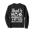 Thats My Nephew Soccer Aunt Soccer Sweatshirt - Minimalist Print Men Women - T-Shirt, Sweatshirt, Hoodie