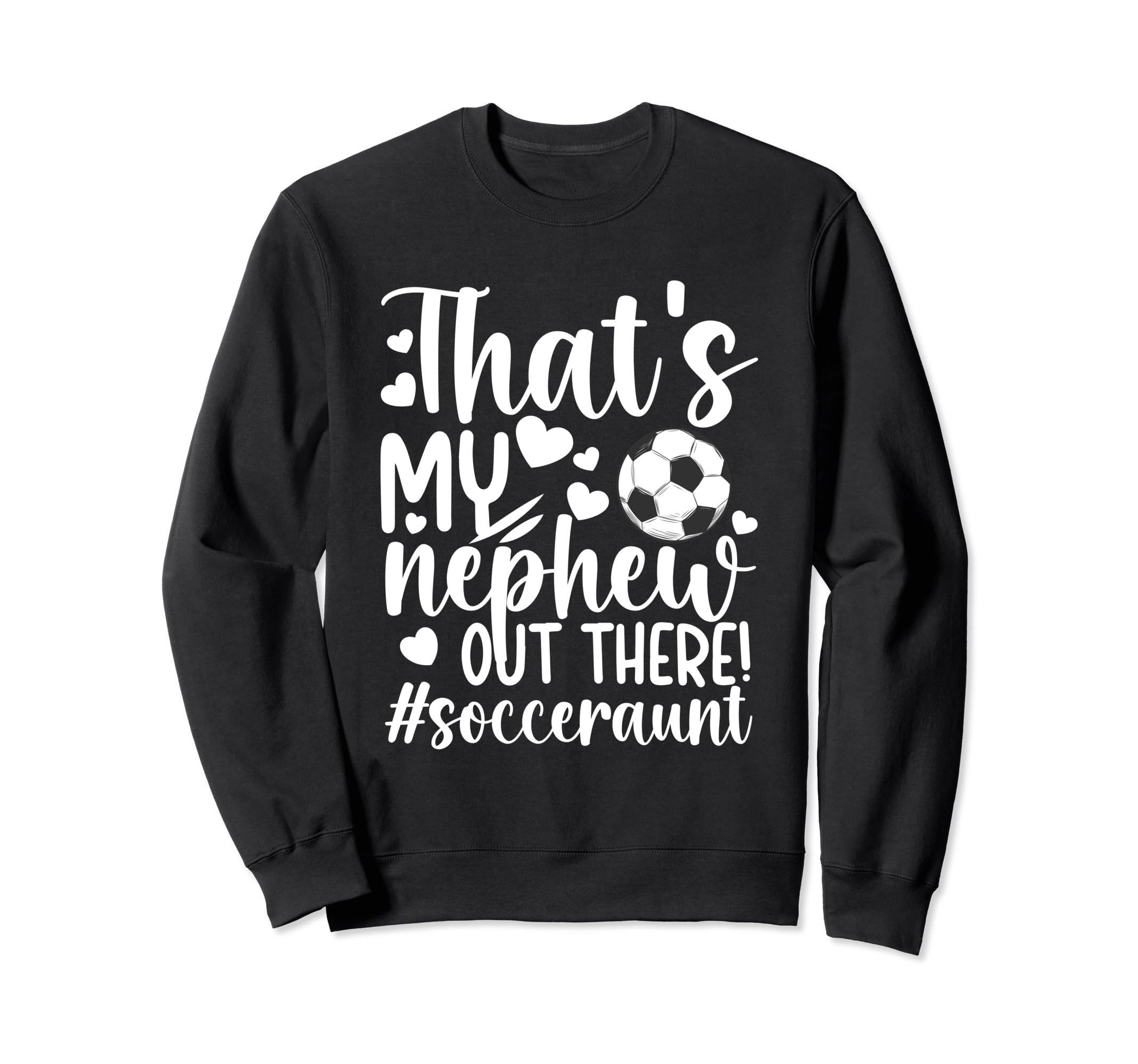 Thats My Nephew Soccer Aunt Soccer Sweatshirt - Minimalist Print Men Women - T-Shirt, Sweatshirt, Hoodie