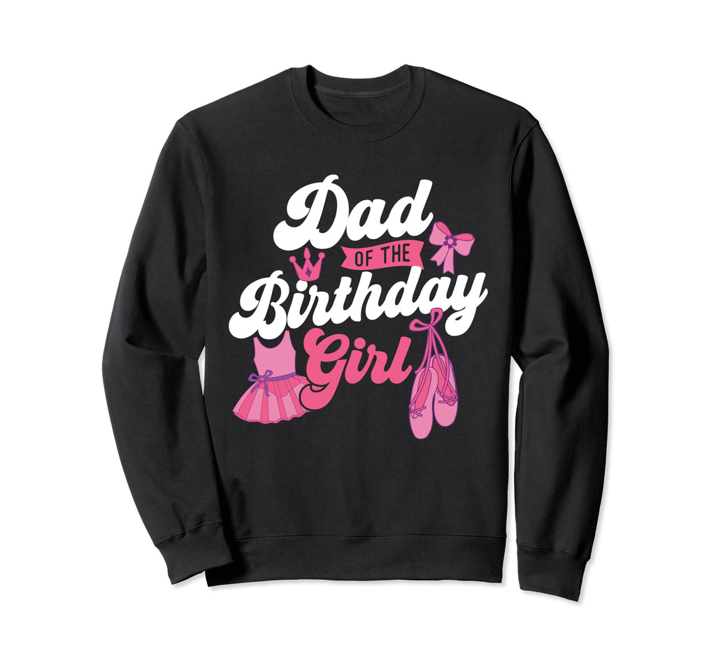 Dad Birthday Ballet Dancer Dancing Sweatshirt - Minimalist Print Unisex - T-Shirt, Sweatshirt, Hoodie