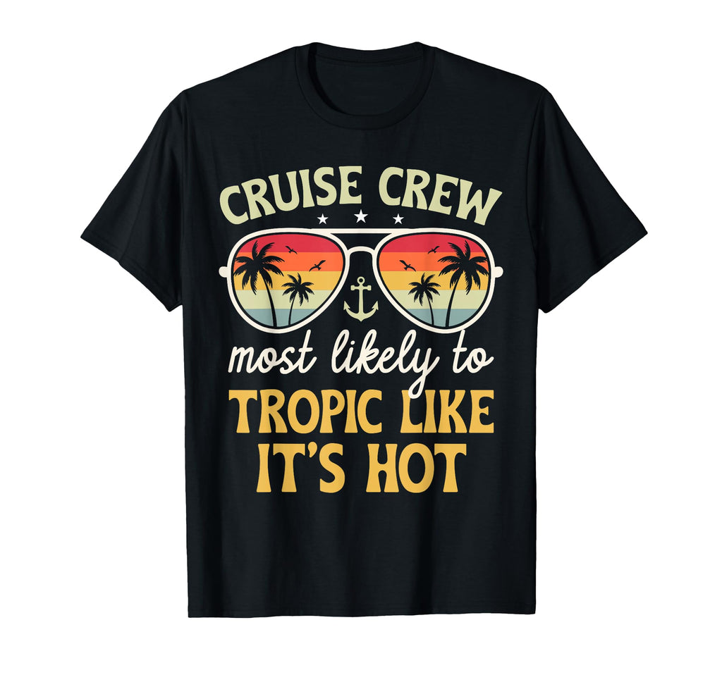 Most Likely Tropic Like Its Hot T-Shirt - Casual Everyday Wear Unisex - T-Shirt, Sweatshirt, Hoodie