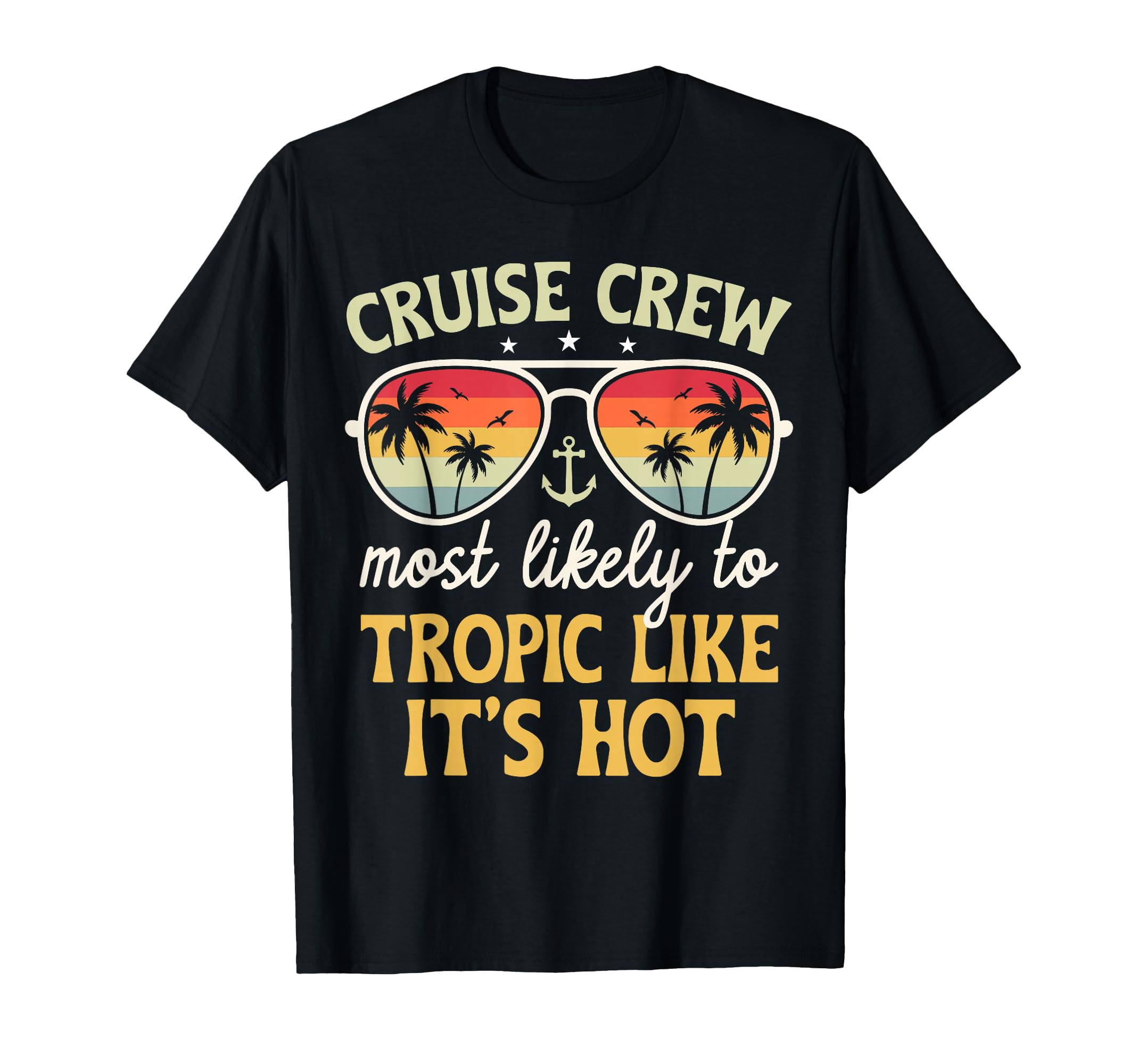 Most Likely Tropic Like Its Hot T-Shirt - Casual Everyday Wear Unisex - T-Shirt, Sweatshirt, Hoodie
