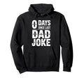 0 Days Since Last Dad Joke Funny Hoodie - Novelty Apparel for Adults - T-Shirt, Sweatshirt, Hoodie
